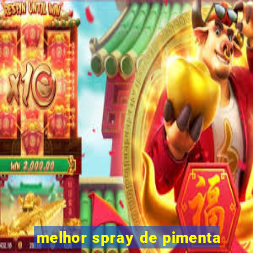 melhor spray de pimenta