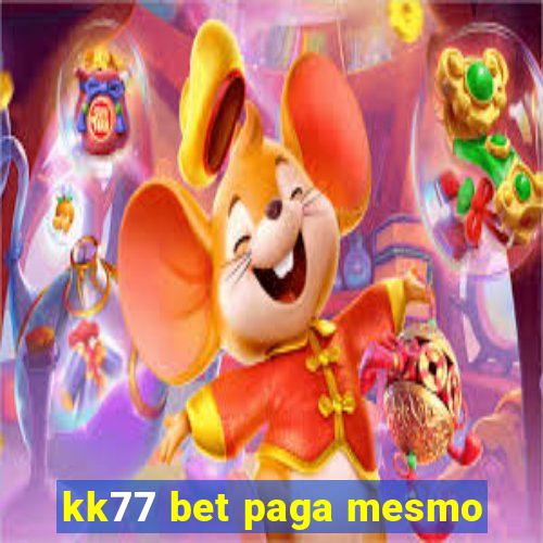 kk77 bet paga mesmo