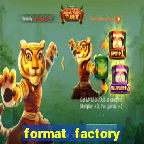 format factory windows 7