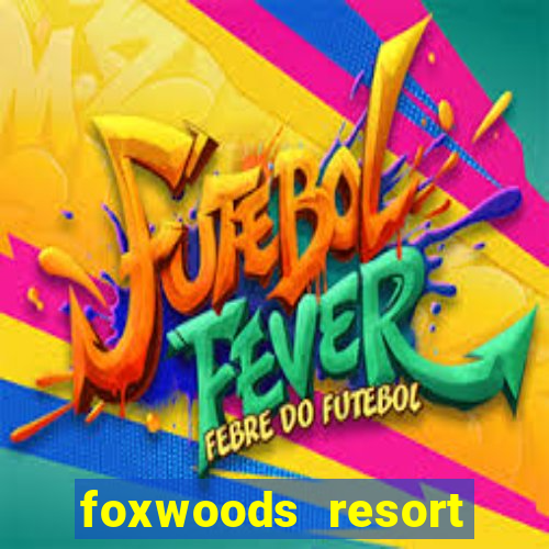 foxwoods resort casino connecticut usa