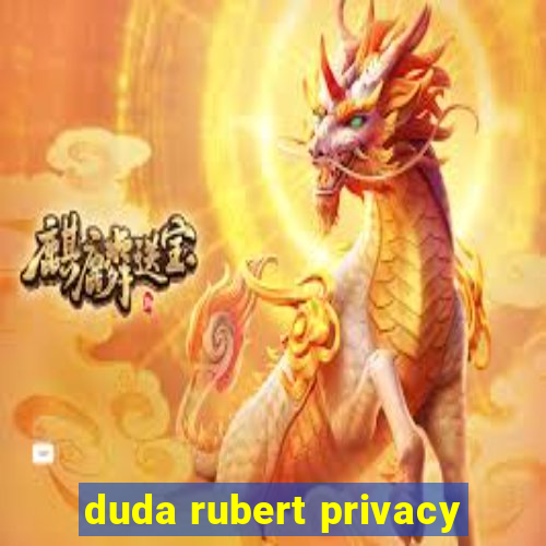 duda rubert privacy