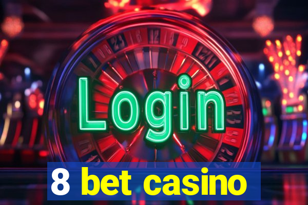 8 bet casino