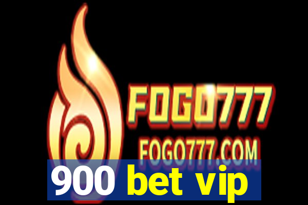 900 bet vip