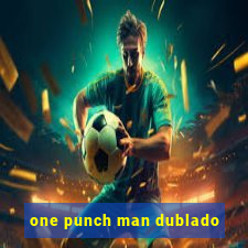 one punch man dublado