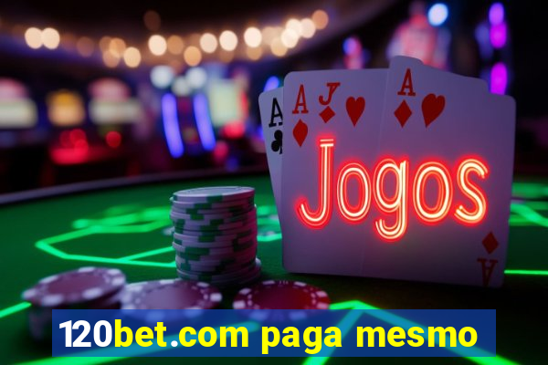 120bet.com paga mesmo