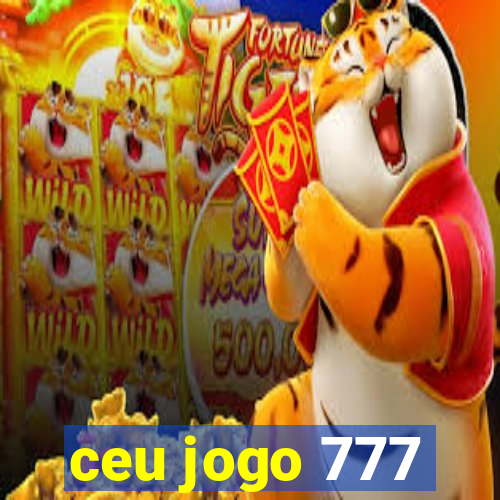 ceu jogo 777