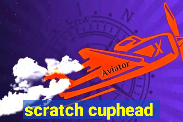 scratch cuphead