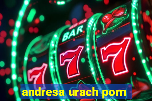 andresa urach porn