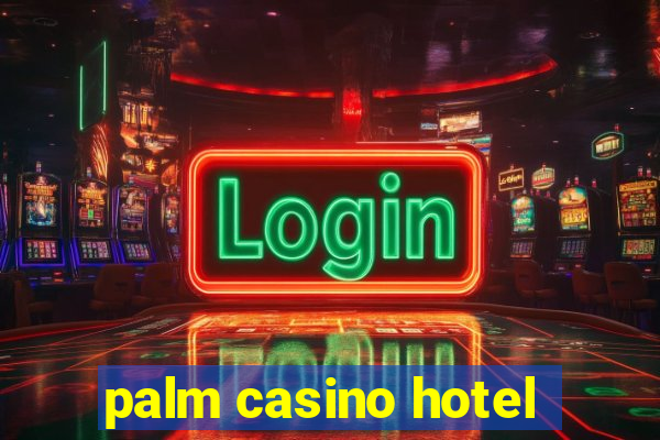 palm casino hotel