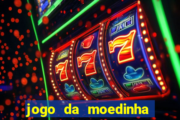 jogo da moedinha que ganha dinheiro