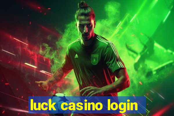 luck casino login