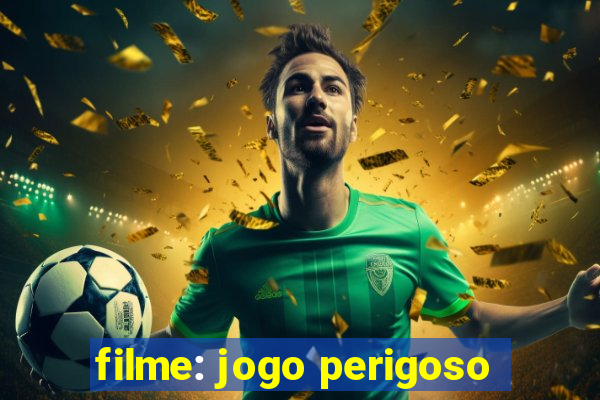 filme: jogo perigoso