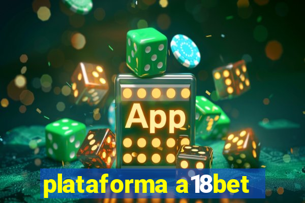 plataforma a18bet