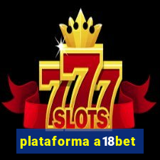 plataforma a18bet