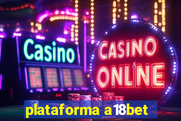 plataforma a18bet