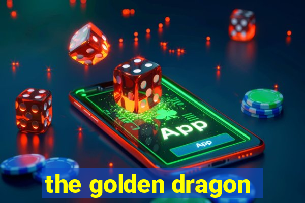 the golden dragon