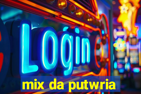 mix da putwria