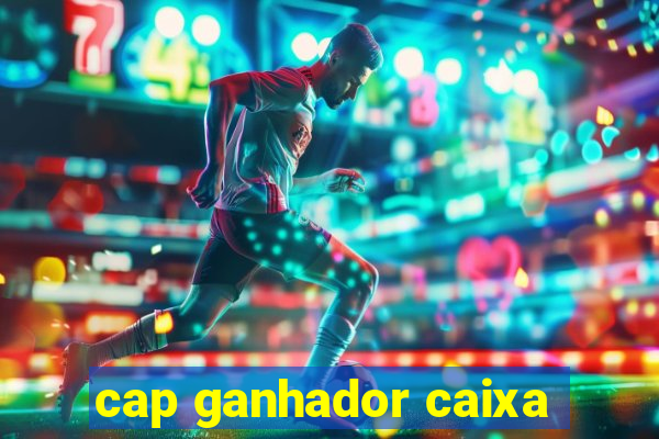 cap ganhador caixa