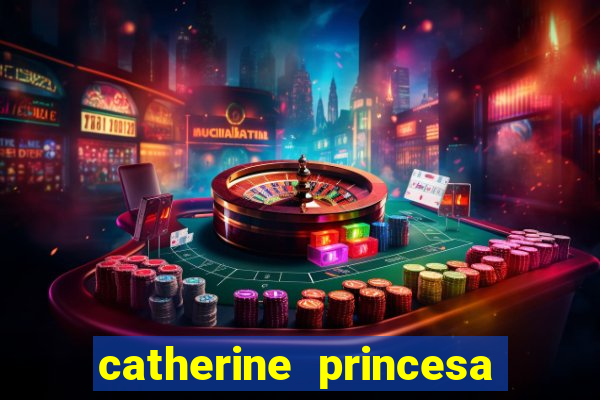 catherine princesa de gales