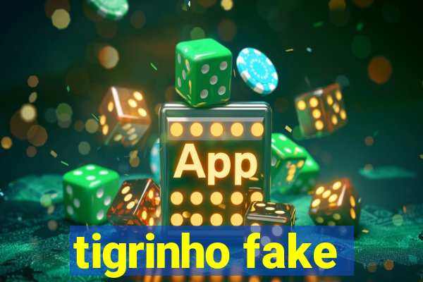 tigrinho fake