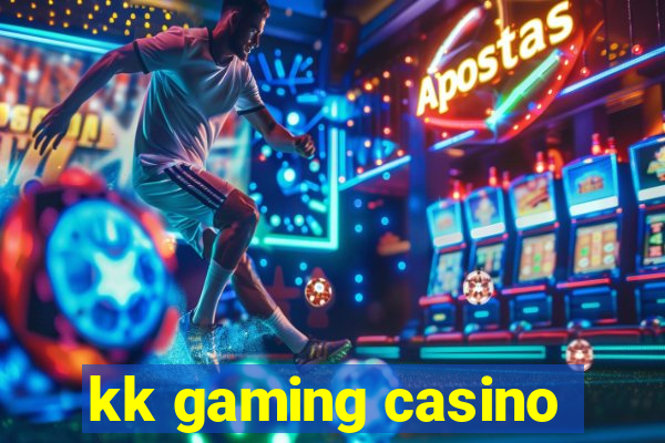 kk gaming casino