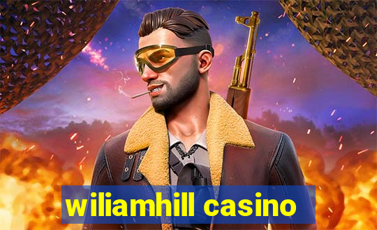 wiliamhill casino