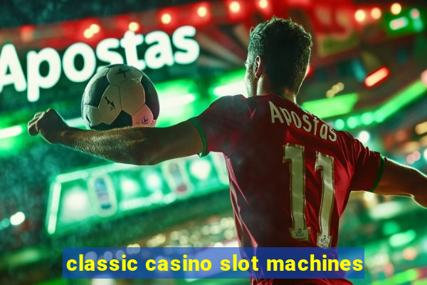 classic casino slot machines