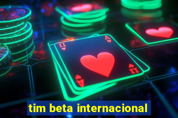 tim beta internacional