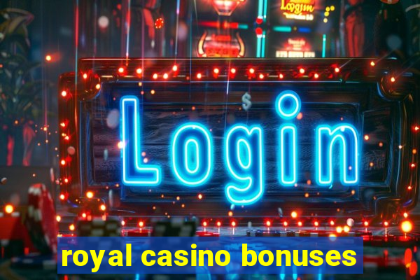 royal casino bonuses