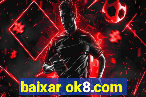 baixar ok8.com