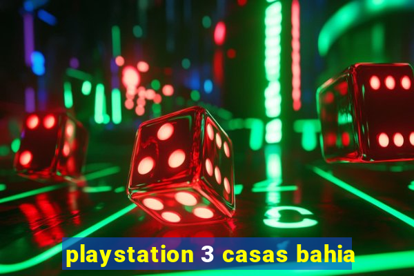 playstation 3 casas bahia