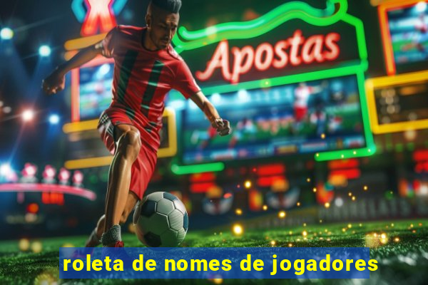 roleta de nomes de jogadores