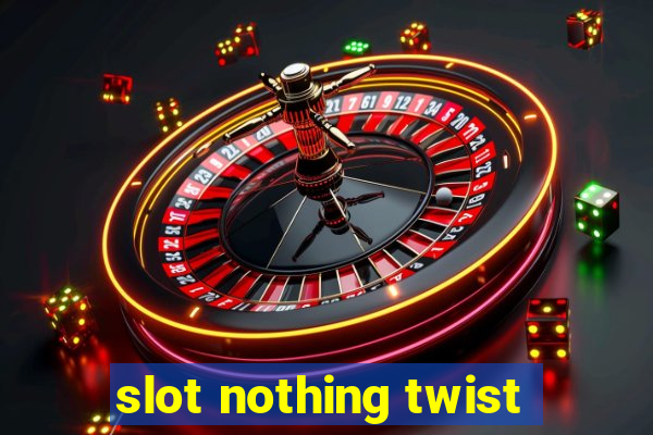 slot nothing twist