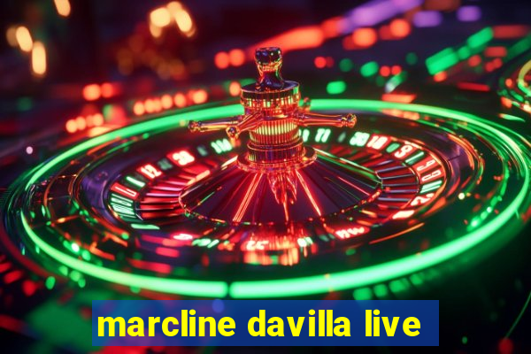 marcline davilla live