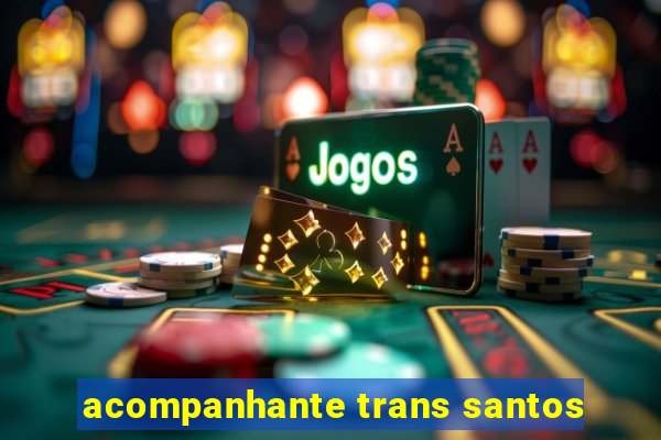 acompanhante trans santos