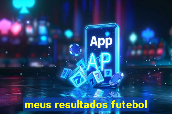 meus resultados futebol