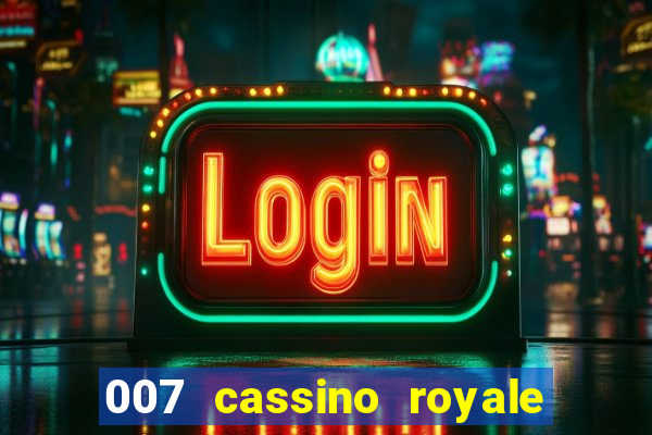 007 cassino royale filme completo em portugues