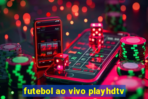 futebol ao vivo playhdtv