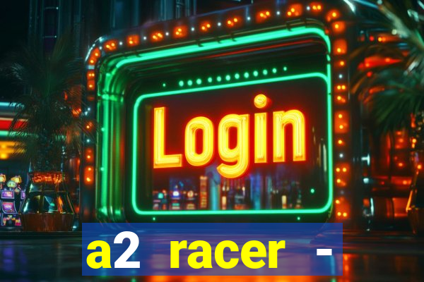 a2 racer - riscando o asfalto filme completo dublado download