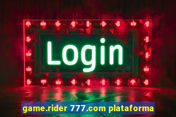 game.rider 777.com plataforma