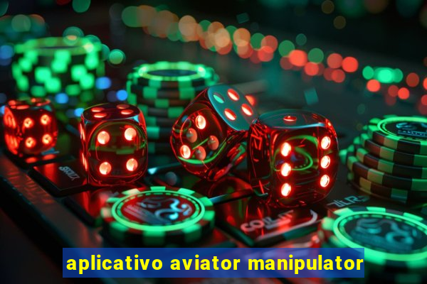 aplicativo aviator manipulator