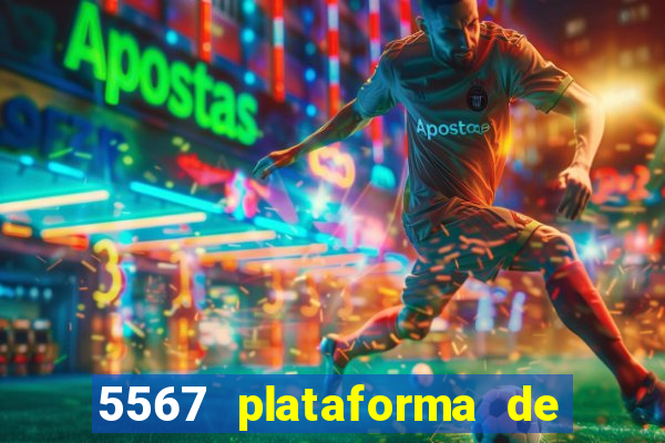 5567 plataforma de jogos login