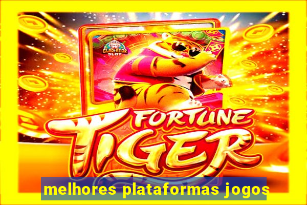 melhores plataformas jogos