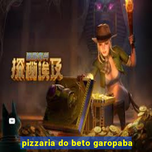 pizzaria do beto garopaba