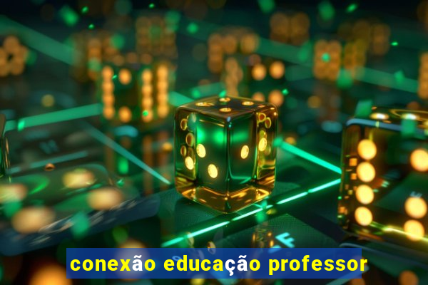 conexão educação professor