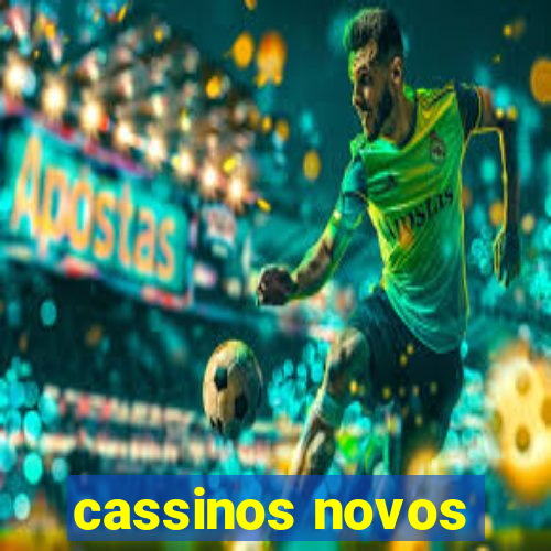 cassinos novos