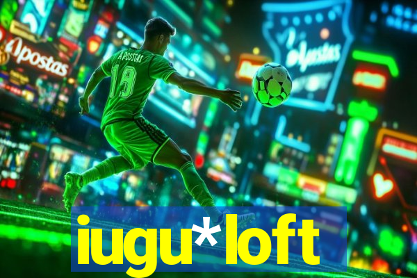 iugu*loft