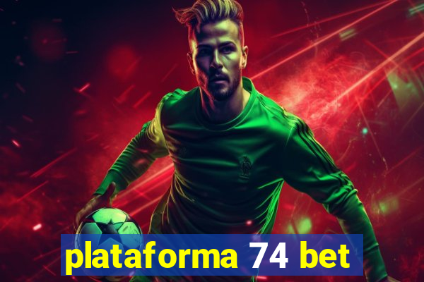 plataforma 74 bet