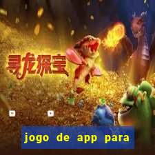 jogo de app para ganhar dinheiro