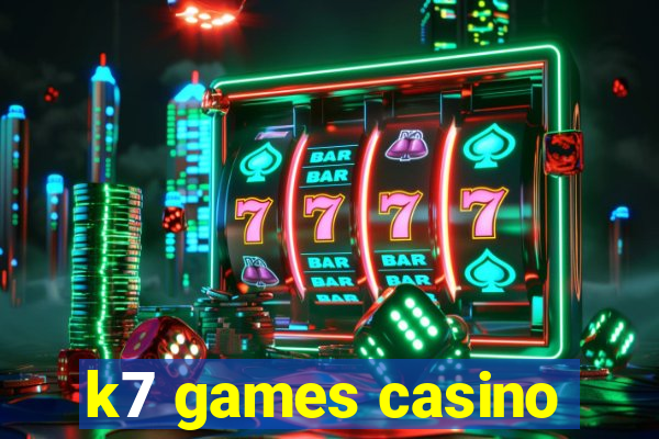 k7 games casino